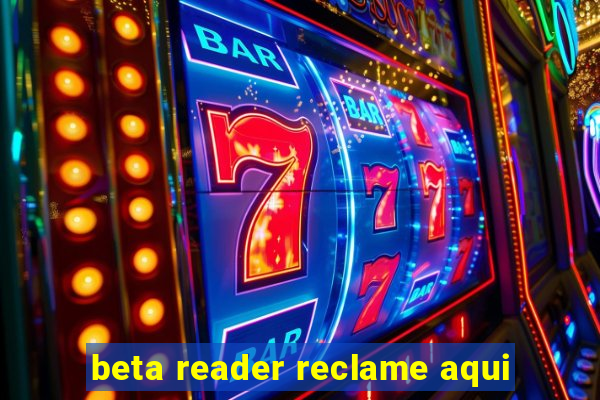 beta reader reclame aqui